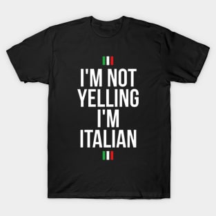 I'm not yelling I'm Italian T-Shirt